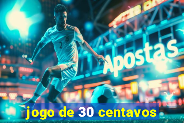 jogo de 30 centavos